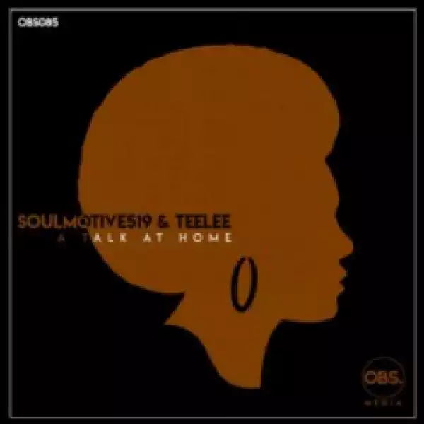 SoulMotive519 X Teelee - A Talk at Home (Original Mix)